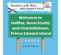 Vacation with Mom who Doesn't Drive: Welcome to Halifax, Nova Scotia, and Charlottetown, Prince Edward Island CANADA