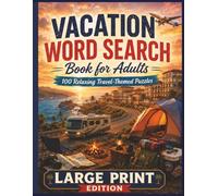 Vacation Word Search Book for Adults: 100 Large Print Travel Puzzles with Beach, Camping, Road Trip, Hotel, Wildlife, and Scenic Getaway Words