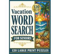Vacation Word Search for Seniors: 120 Large Print Puzzles with Easy-to-Read Grids, Travel-Themed Word Searches, and Solutions for Adults and Seniors (Large Print Word Search Collection for Seniors)