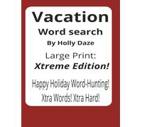 Vacation Word Search Puzzle Book - Xtreme Edition! (Large Print): Vacation Word Searches with Large Print about Beach Days, Backyard Adventures and ... Presents: Celebrate Series by Holly Daze)