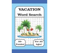 Vacation Word Search: Vacation Word Search Puzzles: Over 50 Travel & Adventure Puzzles to Solve | Enjoy Beaches, Cruises, Road Trips & Dream ... Lovers of All Ages | 6x9 Inches, 120 Pages