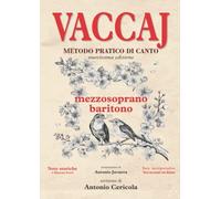 VACCAJ - Metodo pratico di canto: Edizione per Mezzosoprano o Baritono con note storiche, interpretative e versi accentati con dizione (Metodi di canto)