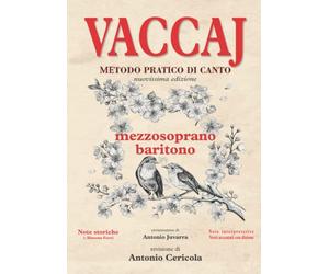 VACCAJ - Metodo pratico di canto: Edizione per Mezzosoprano o Baritono con note storiche, interpretative e versi accentati con dizione (Metodi di canto)