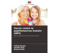Vaccin contre le papillomavirus humain (HPV): Défis et perspectives liés à sa mise en œuvre