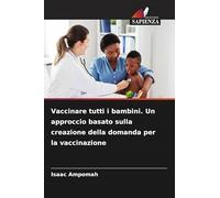 Vaccinare tutti i bambini. Un approccio basato sulla creazione della domanda per la vaccinazione