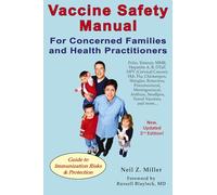 Vaccine Safety Manual for Concerned Families and Health Practitioners, 2nd Edition: Guide to Immunization Risks and Protection