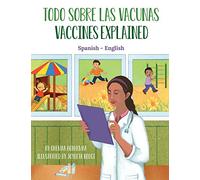 Vaccines Explained (Spanish-English): Todo Sobre Las Vacunas (Language Lizard Bilingual Explore)