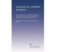 Vaccines for children program: Hearing before the Committee on Finance, United States Senate, One Hundred Fourth Congress, first session, May 4, 1995