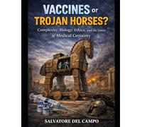 VACCINES OR TROJAN HORSES ?: Science, Complexity, and the Precautionary Principle: What Is Not Said About the Risk-Benefit Balance in Pediatrics