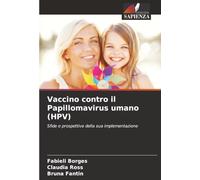 Vaccino contro il Papillomavirus umano (HPV): Sfide e prospettive della sua implementazione