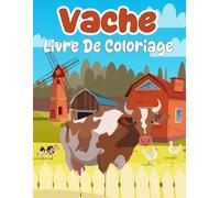 Vache Livre De Coloriage: 30 belles pages à colorier pour les enfants de 4 ans et plus
