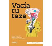 Vacía tu taza: Cómo usar la meditación para mejorar tu autoestima (Crecimiento personal)