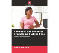 Vacinação das mulheres grávidas no Burkina Faso: Pesquisa de determinantes