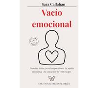 Vacío emocional: No estoy triste, pero tampoco bien. La apatía emocional y la sensación de vivir en gris (Sanar el amor)