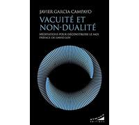 Vacuité et non-dualité: Méditations pour déconstruire le moi