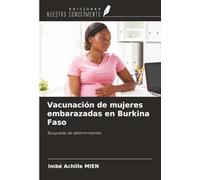 Vacunación de mujeres embarazadas en Burkina Faso: Búsqueda de determinantes
