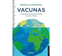 Vacunas: Cuando los seres humanos ganamos la guerra invisible (Urano Divulgación)