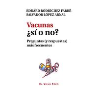 Vacunas ¿Sí o no?. Preguntas (y respuestas) más frecuentes. (SIN COLECCION)