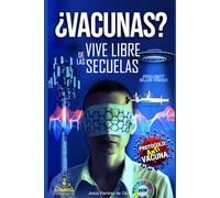 ¿Vacunas?: Vive Libre de las Secuelas