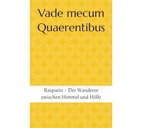 Vade mecum Quaerentibus: Rasputin - Der Wanderer zwischen Himmel und Hölle