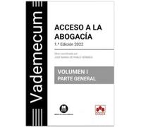 Vademecum Acceso a la abogacía. Volumen I. Parte general: Temario desarrollado de las materias comunes del examen de acceso a la abogacía: 1