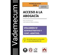 Vademecum Acceso a la abogacía. Volumen IV. Parte específica administrativa y contencioso-administrativa: Temario desarrollado de la materia ... del examen de acceso a la abogacía