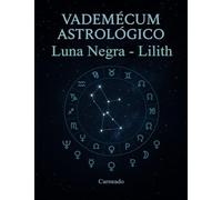 Vademécum Astrológico Luna Negra - Lilith (Colección de obras de Carneado)