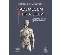Vademecum Chirurgicum: compendio esencial para el internado