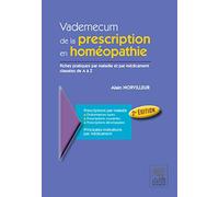 Vademecum de la prescription en homéopathie: Fiches pratiques par maladies et par médicament classées de A à Z