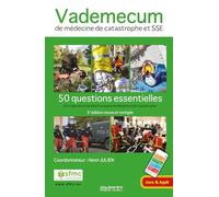 Vademecum de médecine de catastrophe et SSE: 50 questions essentielles