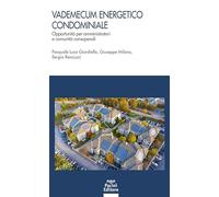 Vademecum energetico condominiale. Opportunità per amministratori e comunità consapevoli (Economia e diritto penale)