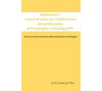 Vademecum esame di stato per l’abilitazione alla professione di Psicologhe e Psicologi TPV: Verso un’etica inconscia della professione Psicologica