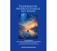 Vademecum interculturale sui sogni. Come interpretarli, come ricordarli. Nuova teoria sulla funzione dell'attività onirica
