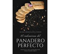Vademécum para el panadero perfecto: Nociones fundamentales de la panadería: 1