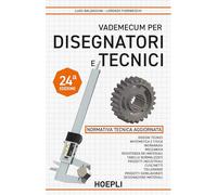 Vademecum per disegnatori e tecnici (Disegno tecnico e meccanico)