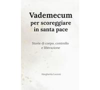 Vademecum per scoreggiare in santa pace: Storie di corpo, controllo e liberazione