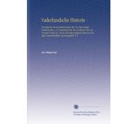 Vaderlandsche Historie: Vervattende de Geschiedenissen der Nu Vereenigde Nederlanden, in Zonderheid Die Van Holland, Van de Vroegste Tyden Af: Uit de ... Samengesteld. V.3 (Dutch Edition)
