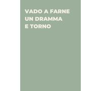 Vado a farne un dramma e torno - Taccuino divertente per appunti e idee | Quaderno simpatico da ufficio: Taccuino divertente per appunti, idee e ... amici e amiche | Umorismo da ufficio