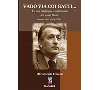 Vado via coi gatti... La voce multiforme e multisonante di Gianni Rodari. Interventi critici (2004-2018) (Nuova luce)