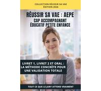 VAE CAP AEPE (Accompagnant éducatif petite enfance): Livret 1, Livret 2 et posture professionnelle : valoriser son parcours et ses compétences. (Réussir sa VAE)