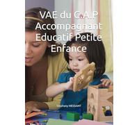 VAE du CAP Accompagnant Educatif Petite Enfance: Réussir sa VAE CAP AEPE : Livret 2 de présentation de l'expérience, rédigé dans le cadre d'une ... (VAE) par une Assistante Maternelle Agréée.