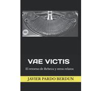 VAE VICTIS: El retorno de Rebeca y otros relatos