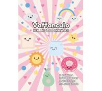 VAFFANCULO, MA IN STILE KAWAII: IL LIBRO DA COLORARE PER ANIME DOLCI MA INCAZZATE