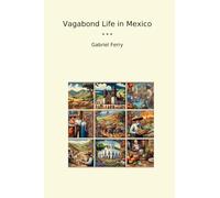 Vagabond Life in Mexico (Classic Books)