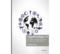 Vagabondages IV: Les sages, mystiques et religieux De Gilgamesh à Etty Hillesum