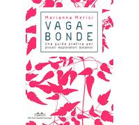 Vagabonde! Una guida pratica per piccoli esploratori botanici. Ediz. a colori (PiNO. Piccoli naturalisti osservatori)