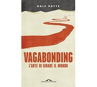 Vagabonding. L'arte di girare il mondo. Nuova ediz. (Fuori collana)
