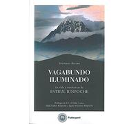 Vagabundo iluminado: La vida y enseñanzas de Patrul Rinpoche. (SIN COLECCION)
