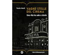 Vaghe stelle del cinema. Una vita tra sale e storie