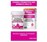 Vaginal Probiotics and Women’s Health: Microbiota, Dysbiosis, and Therapeutic Applications